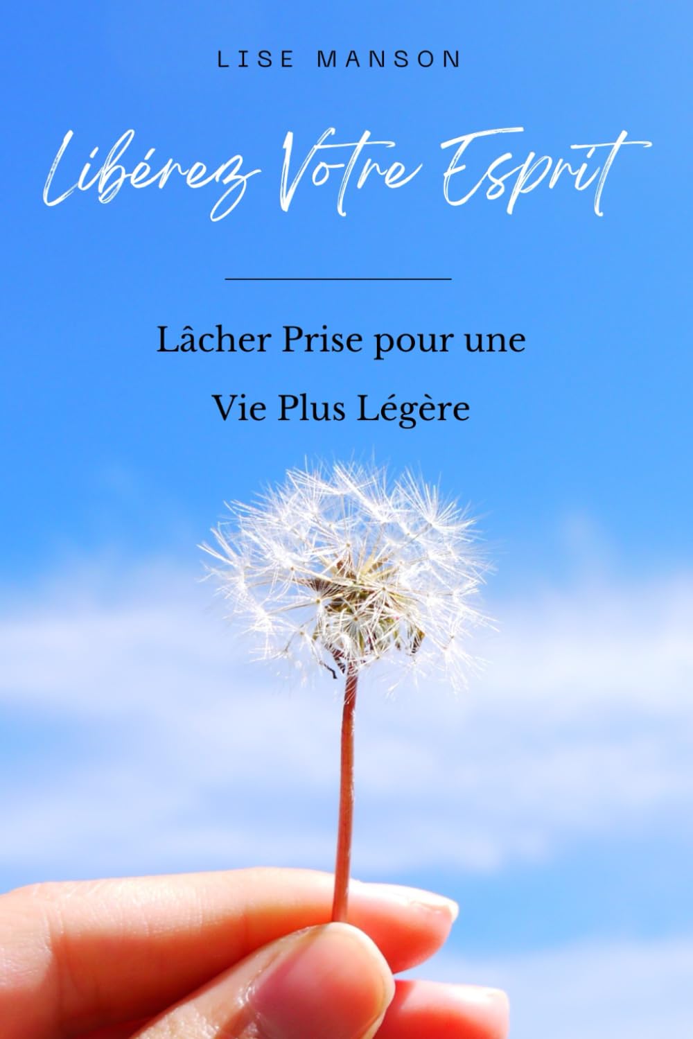 Libérez Votre Esprit: Lâcher Prise pour une Vie Plus Légère book