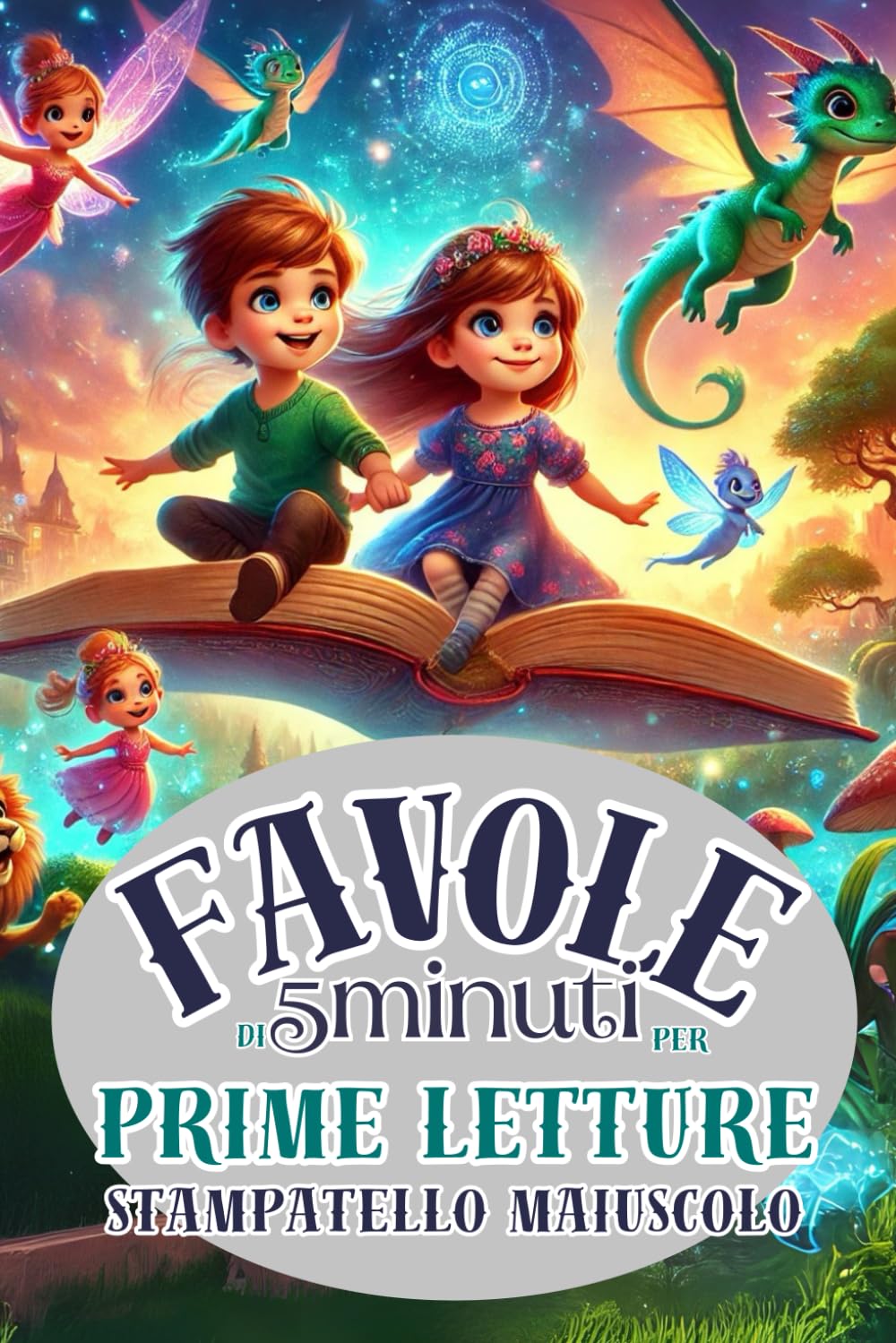 FAVOLE PER BAMBINI DI 5 MINUTI IN STAMPATELLO MAIUSCOLO,PRIME LETTURE, LIBRO PER IMPARARE A LEGGERE, PRIME LETTURE 6 ANNI, FAVOLE PER BAMBINI 6 ANNI: ... LETTURE 6 ANNI, LIBRO PRIME LETTURE 7 ANNI. book