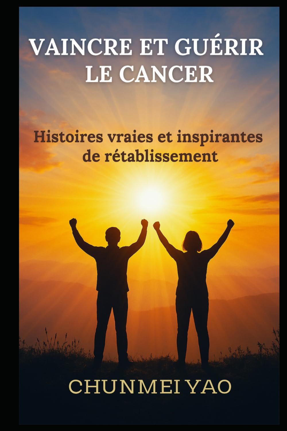 Vaincre et Guérir le Cancer: Histoires vraies et inspirantes de rétablissement book