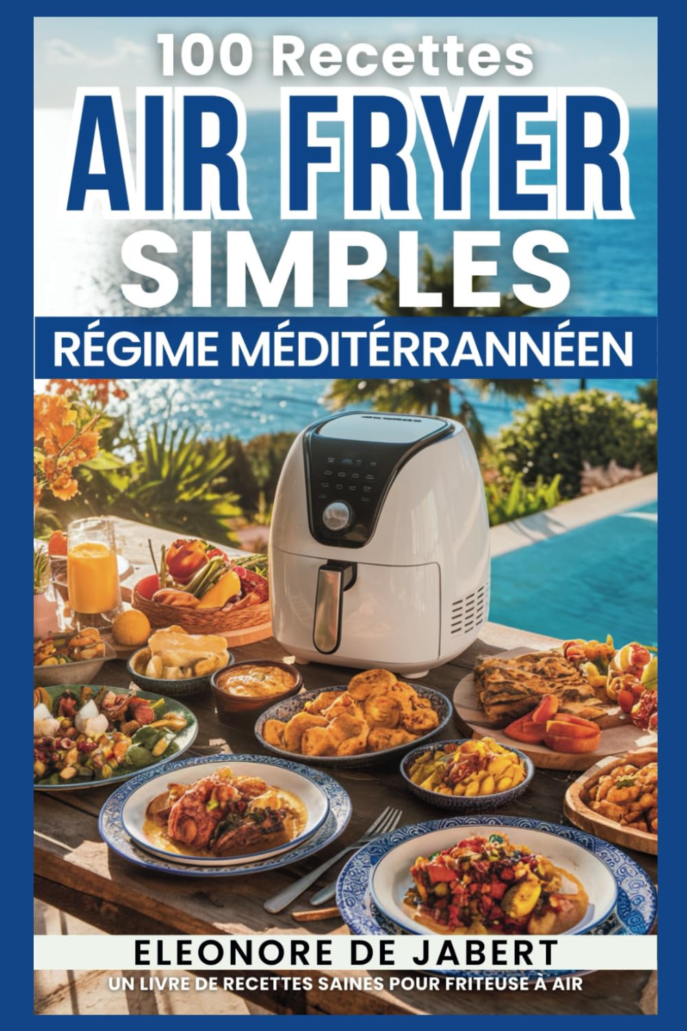 100 Recettes AirFryer Simples pour le Régime Méditerranéen: Un Livre De Recettes Saines Pour Friteuse à Air book