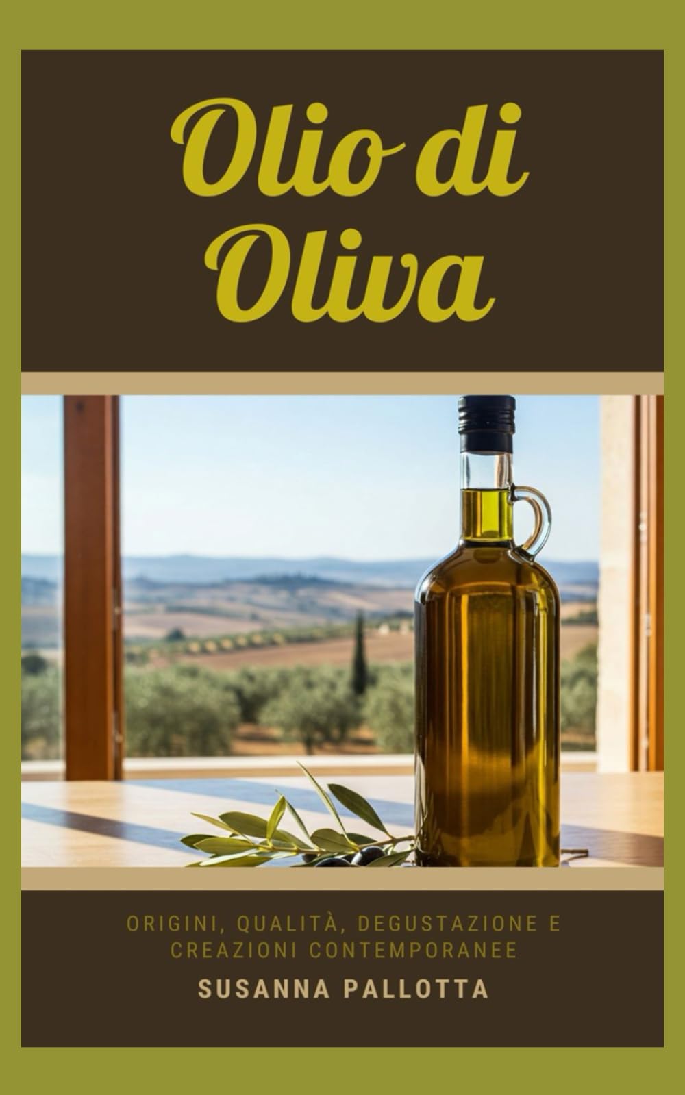 Olio di Oliva: Origini, qualità, degustazione e creazioni contemporanee book