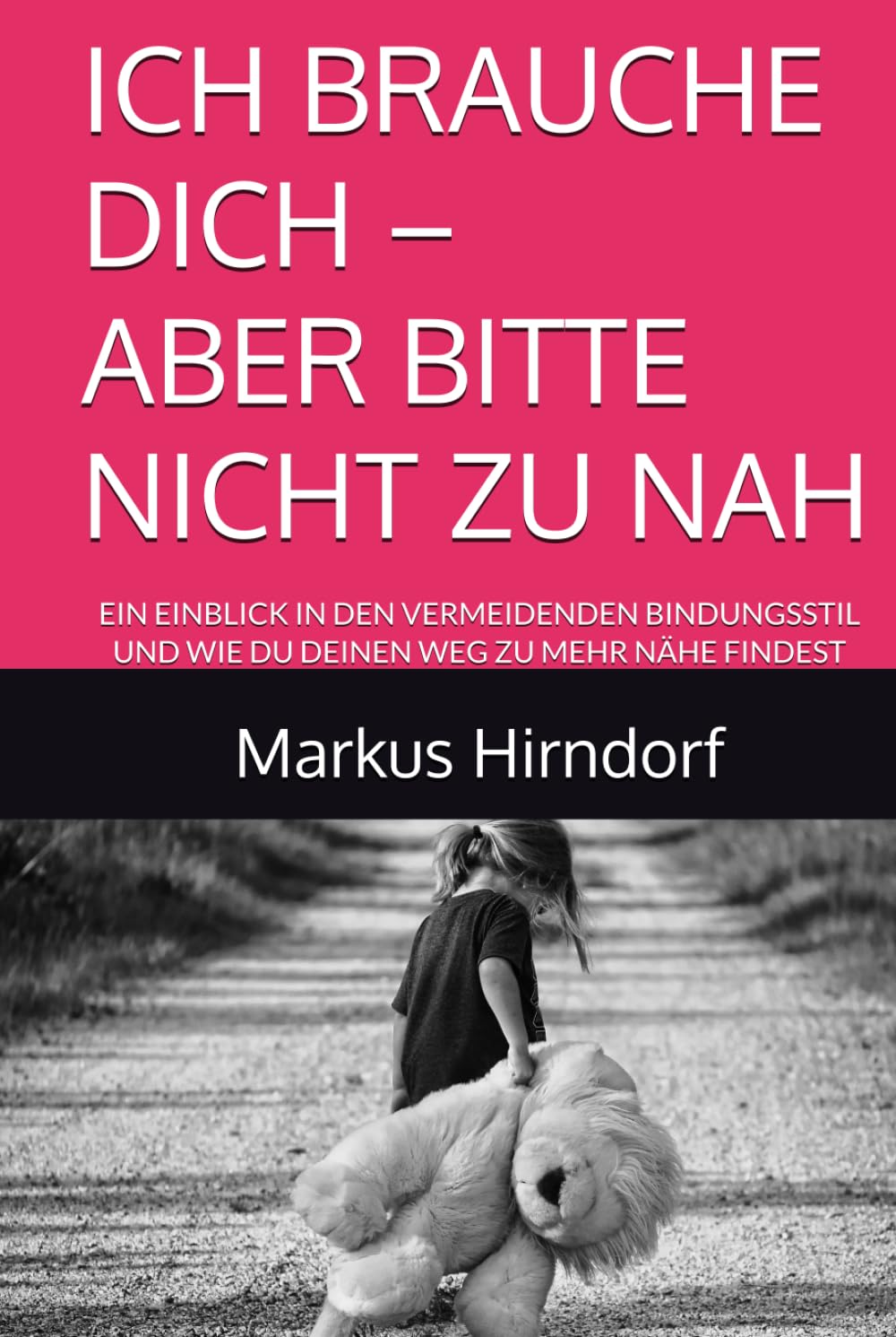 ICH BRAUCHE DICH – ABER BITTE NICHT ZU NAH: EIN EINBLICK IN DEN VERMEIDENDEN BINDUNGSSTIL UND WIE DU DEINEN WEG ZU MEHR NÄHE FINDEST Partnership & Love