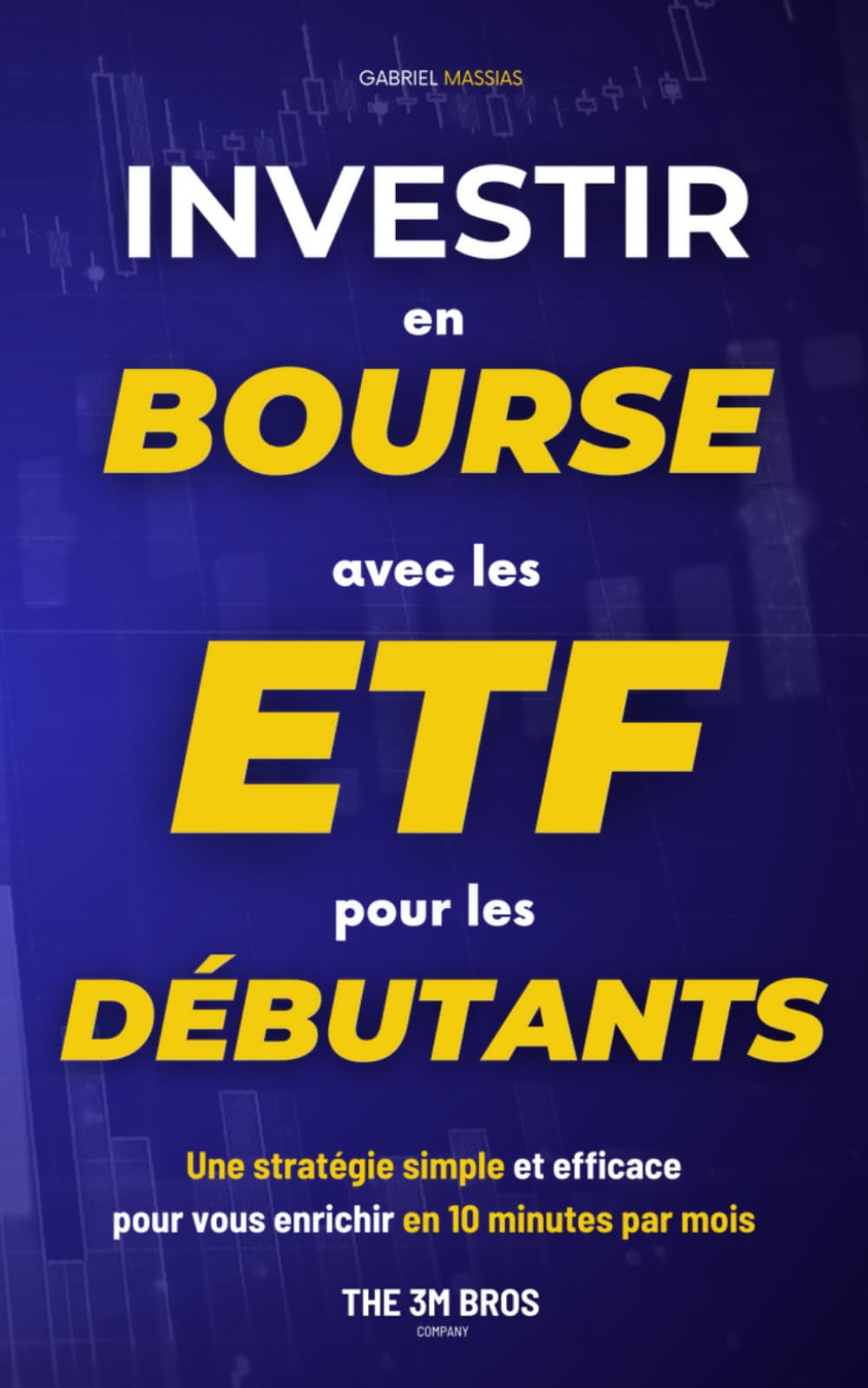 Investir en Bourse avec les ETF pour les Débutants: Une stratégie simple et efficace pour vous enrichir en 10 minutes par mois book