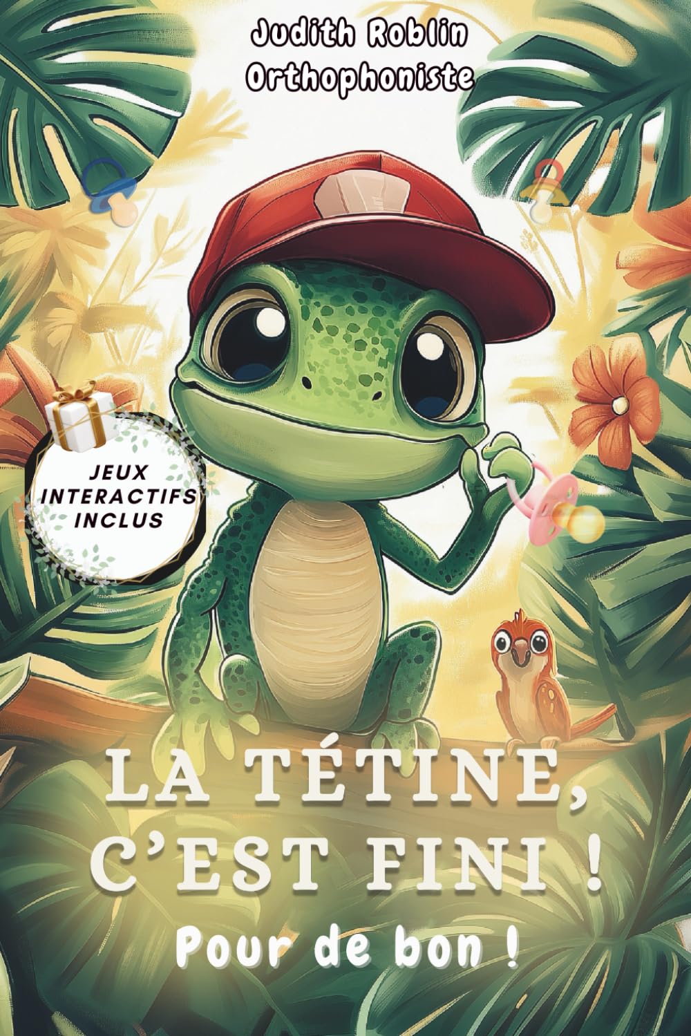 La tétine, c’est fini ! Un livre ludique pour aider votre enfant à abandonner sa tétine sans stress: Méthode créée par une orthophoniste avec des ... (Les livres pour mieux grandir, Band 4) Parents & Children