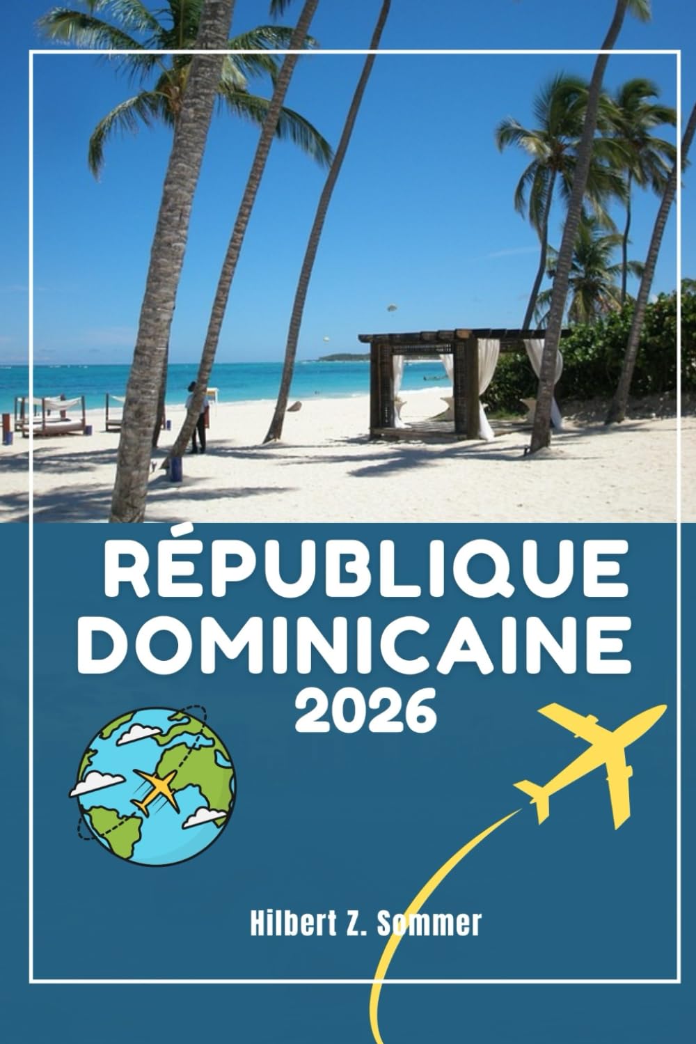 RÉPUBLIQUE DOMINICAINE GUIDE DE VOYAGE: 101 choses amusantes et cool à faire en République dominicaine et dans les environs Travel Guides