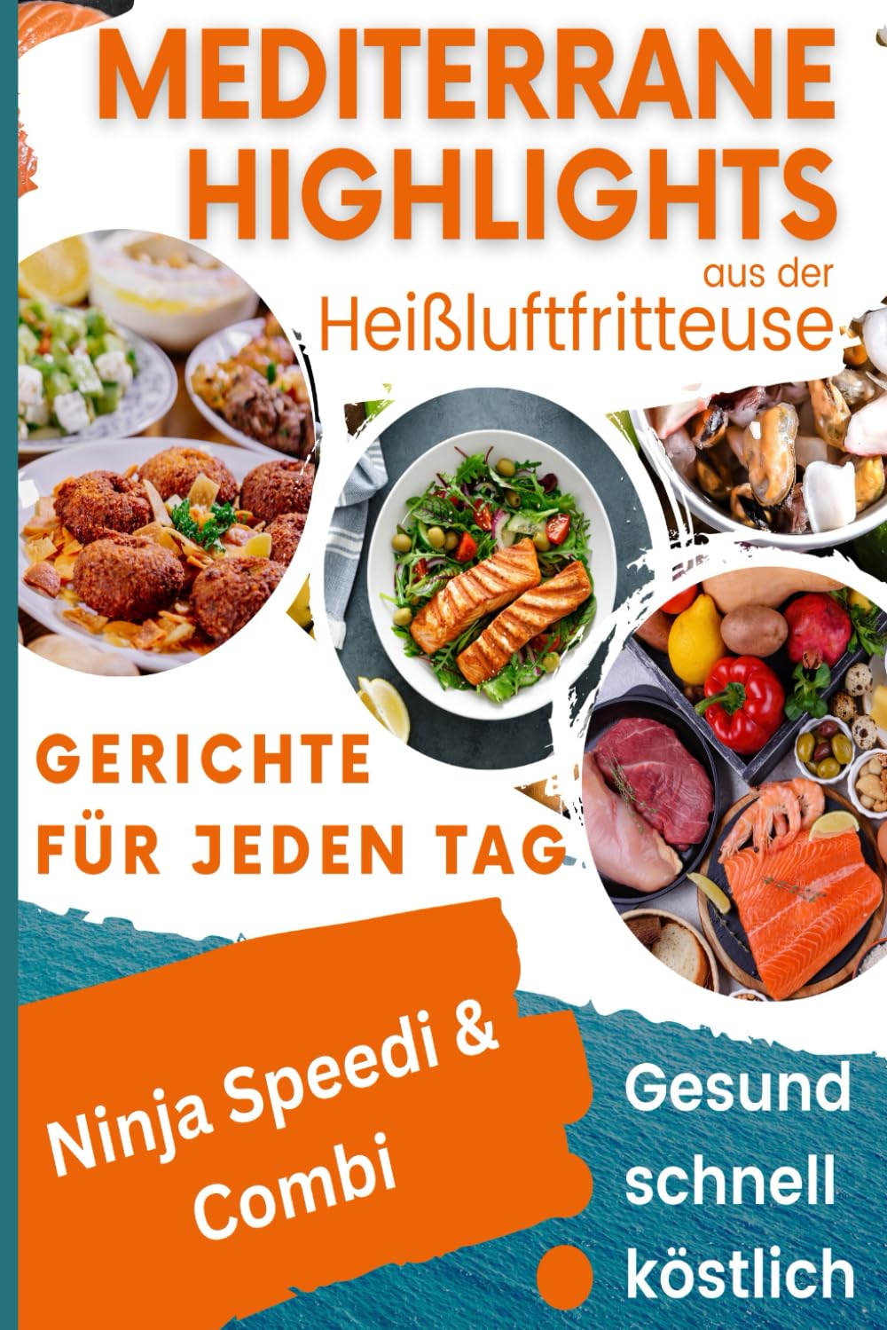 Mediterrane Highlights aus der Heißluftfritteuse: Gesund, schnell, köstlich: Gerichte für jeden Tag aus dem Ninja Speedi & Combi (Bücher zur ... Kochbücher und Anleitungen, Band 9) Contemporary literature Books