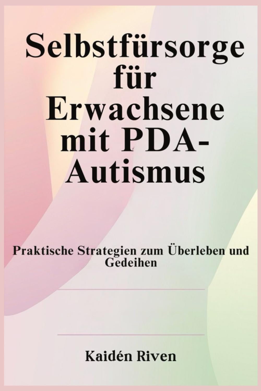 Selbstfürsorge für Erwachsene mit PDA-Autismus: Praktische Strategien zum Überleben und Gedeihen Medicine