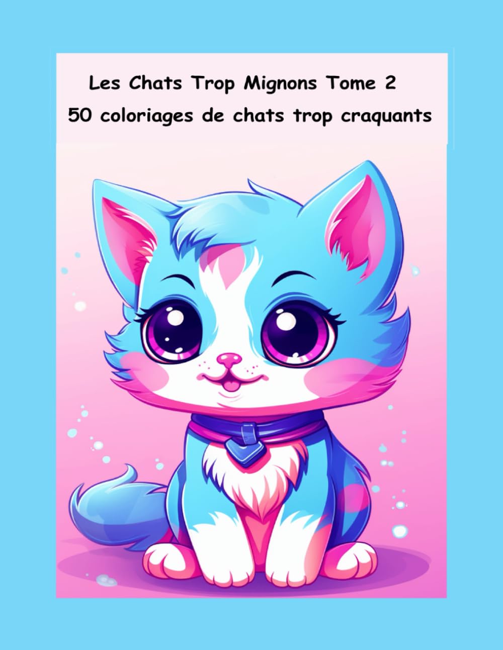 Les chats trop mignons Tome 2: 50 coloriages de chats trop craquants book