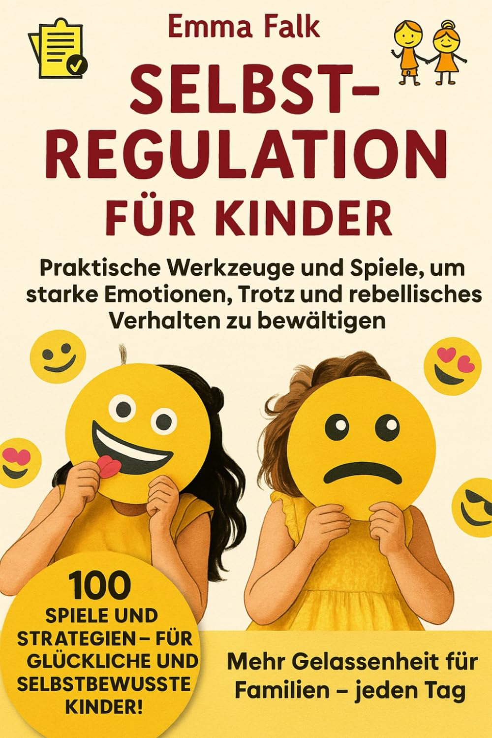 Selbstregulation für Kinder: Praktische Werkzeuge und Spiele, um starke Emotionen, Trotz und rebellisches Verhalten zu bewältigen – Für stärkere Familien und mehr Gelassenheit im Alltag. Parents & Children