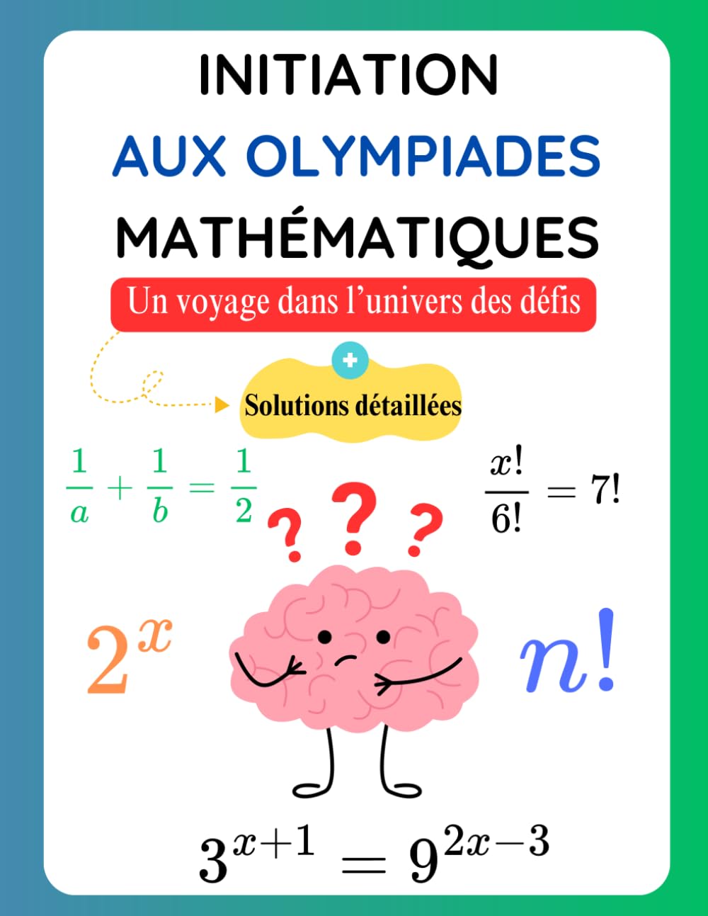 Initiation aux Olympiades Mathématiques: Un voyage dans l’univers des défis - ( Solutions Détaillées ) book