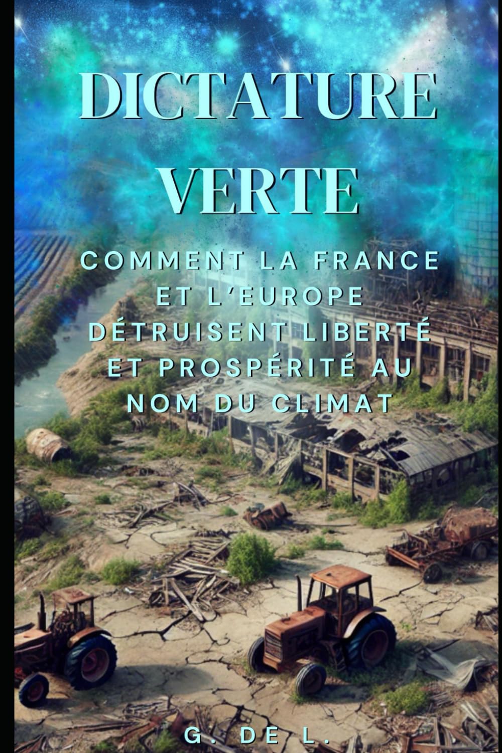 Dictature Verte: Comment la France et l’Europe Détruisent Liberté et Prospérité au Nom du Climat book