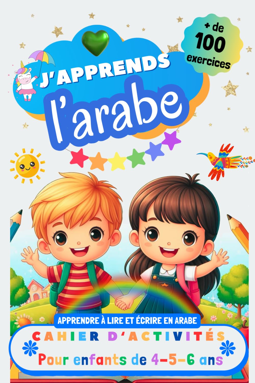 J’apprends l’Arabe, Cahier d’activités pour enfants de 4, 5 et 6 ans: Plus de 100 exercices : Apprendre à lire et écrire en Arabe book