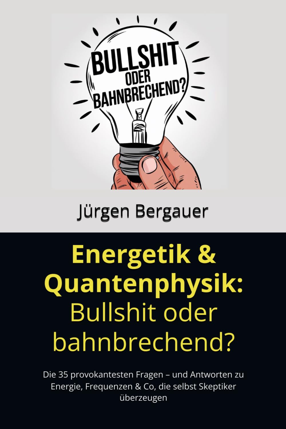 Energetik & Quantenphysik: Bullshit oder bahnbrechend?: Die 35 provokantesten Fragen – und Antworten zu Energie, Frequenzen & Co, die selbst Skeptiker überzeugen Health, Nutrition & Fitness