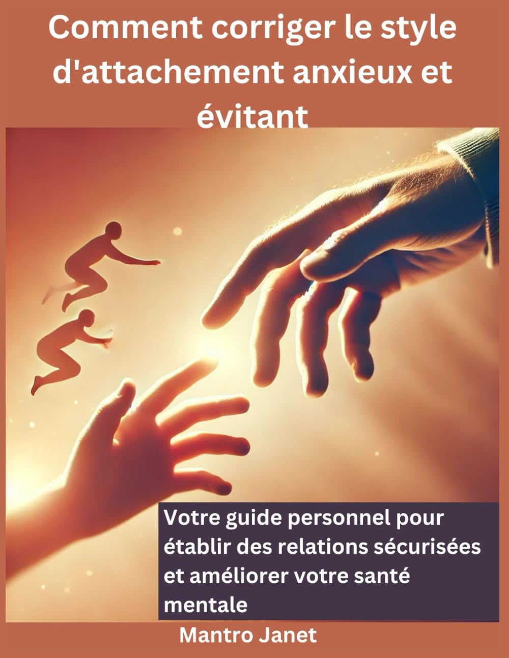 Comment corriger le style d'attachement anxieux et évitant: Votre guide personnel pour établir des relations sécurisées et améliorer votre santé mentale book
