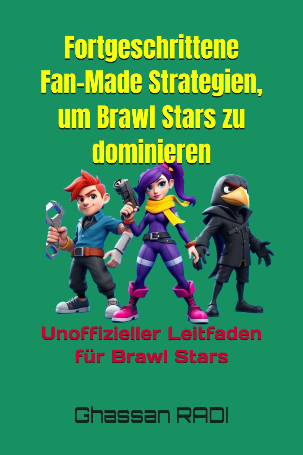 Fortgeschrittene Fan-Made Strategien, um Brawl Stars zu dominieren: Unoffizieller Leitfaden für Brawl Stars Tiptoi & Games