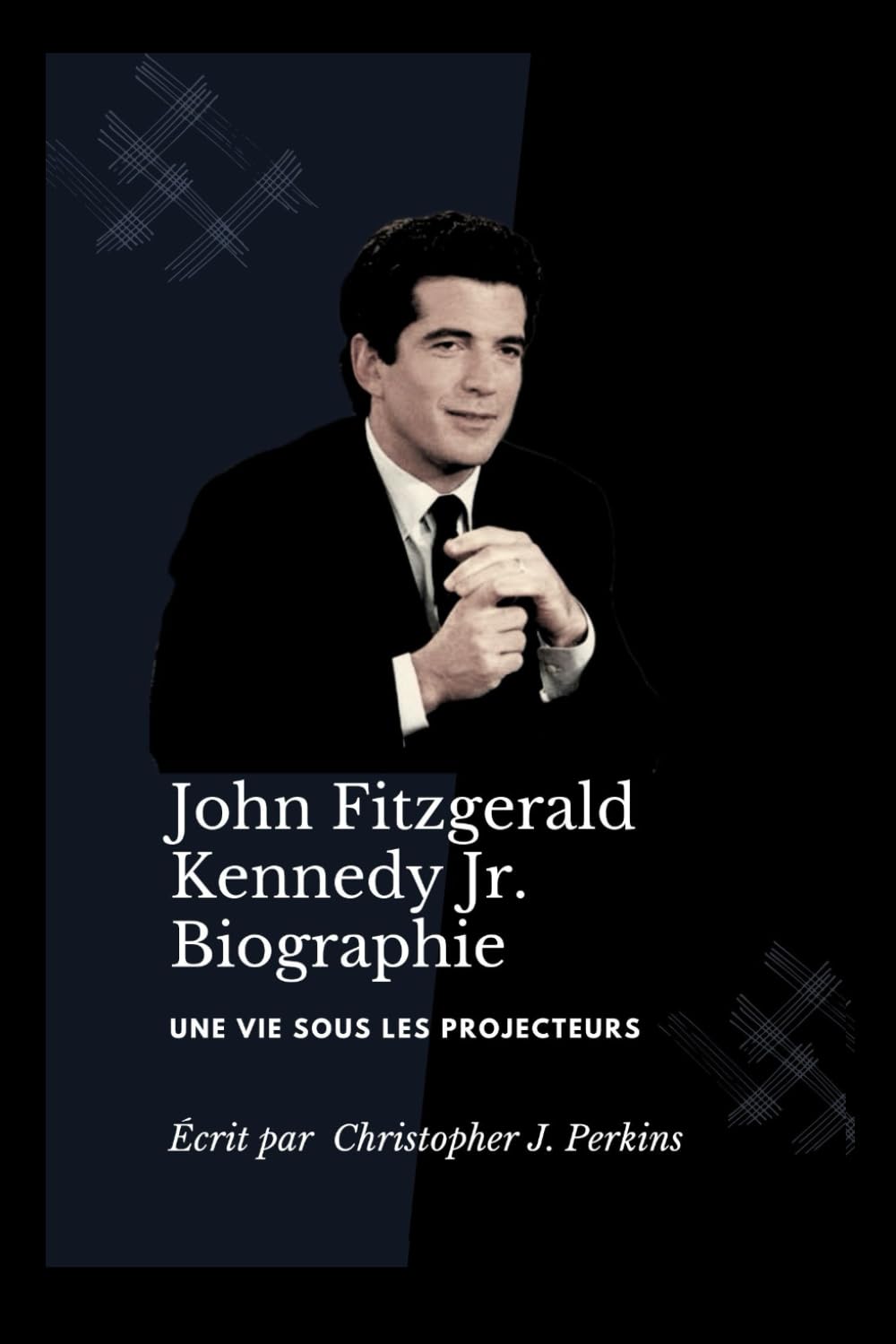 JOHN FITZGERALD KENNEDY Jr.: Une vie sous les projecteurs book