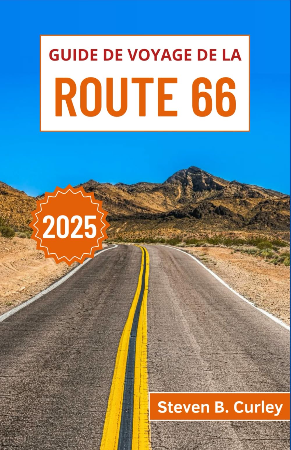 Guide de voyage de la Route 66 - 2025: À la découverte du cœur des États-Unis à travers des autoroutes emblématiques, des merveilles routières et une Amérique intemporelle book