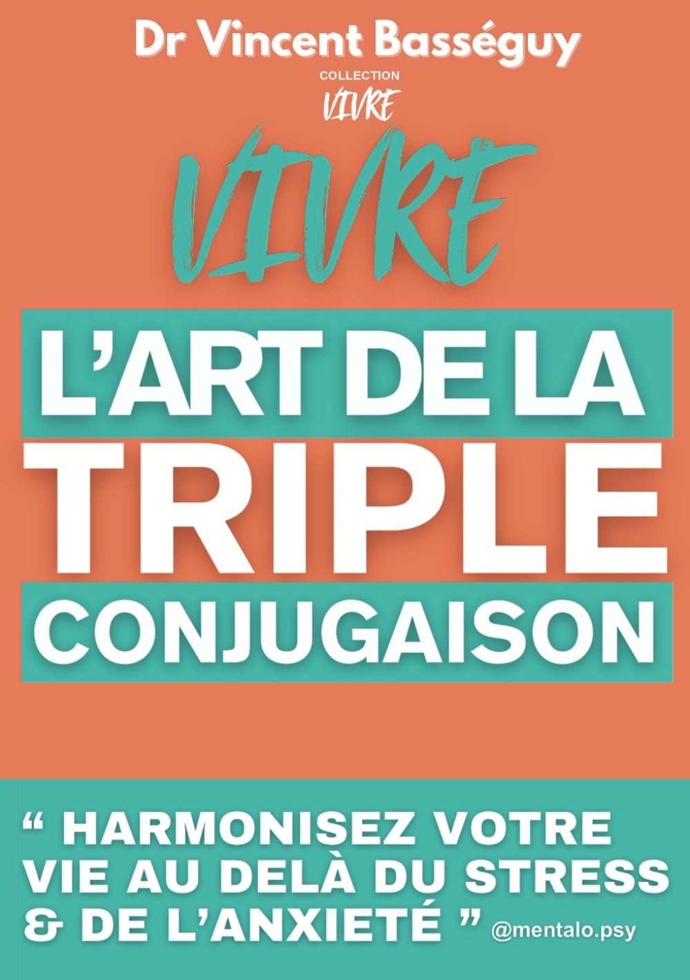 Vivre l'art de la triple conjugaison: Harmonisez votre vie au delà du stress et de l'anxiété book