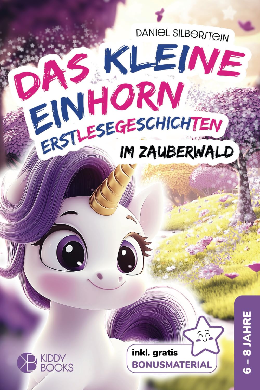 Das kleine Einhorn im Zauberwald - Erstlesegeschichten (1. und 2. Klasse) ab 6 Jahre: Magische Geschichten über Mut und Freundschaft - Zum Lesen lernen mit Silbenmarkierungen Fairy Tales & Legends