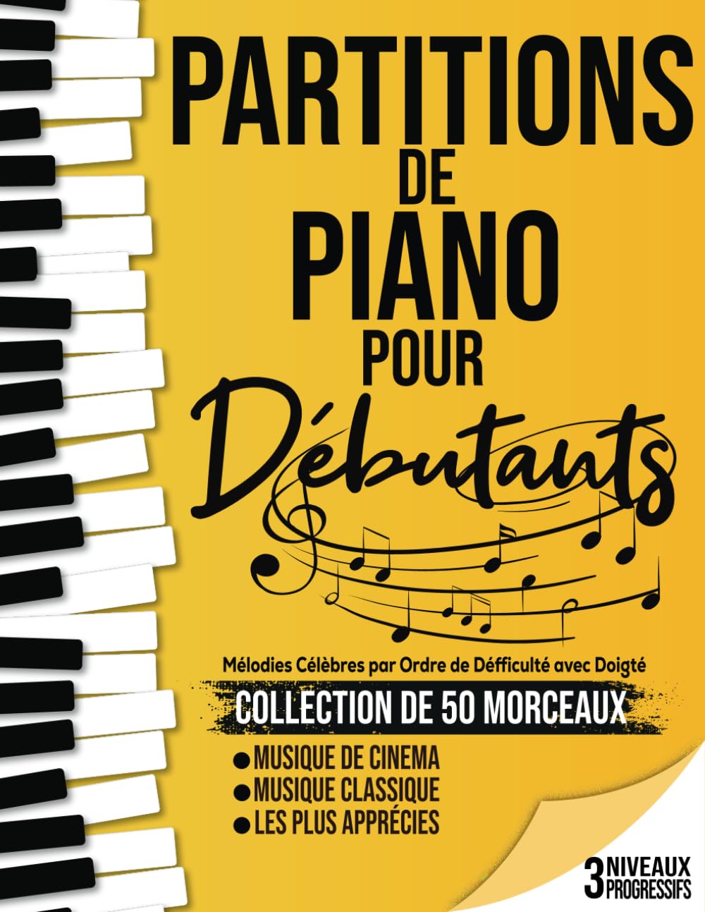 50 Partitions Piano pour Débutants: Partitions de Piano adaptés aux débutants, votre guide musical incontournable divisés en 3 niveaux de difficulté pour une progression en douceur. book