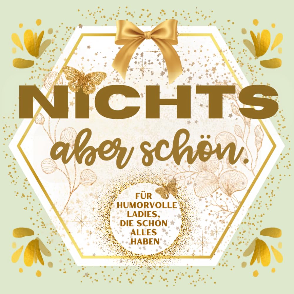 NICHTS, aber schön: Witziges Geschenkbuch für Ladies, die schon alles haben. Für jeden Anlass geeignet. Humour & Satire