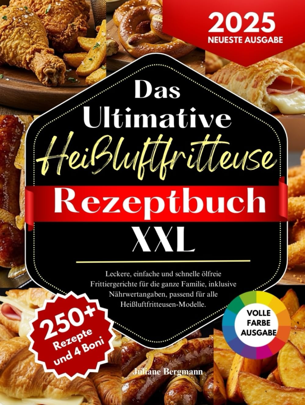 Das Ultimative Heißluftfritteuse Rezeptbuch XXL: Leckere, einfache und schnelle ölfreie Frittiergerichte für die ganze Familie, inklusive Nährwertangaben, passend für alle Heißluftfritteusen-Modelle. Health, Nutrition & Fitness