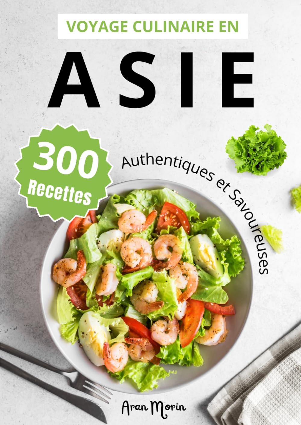 Voyage Culinaire en Asie : 300 Recettes Authentiques et Savoureuses book