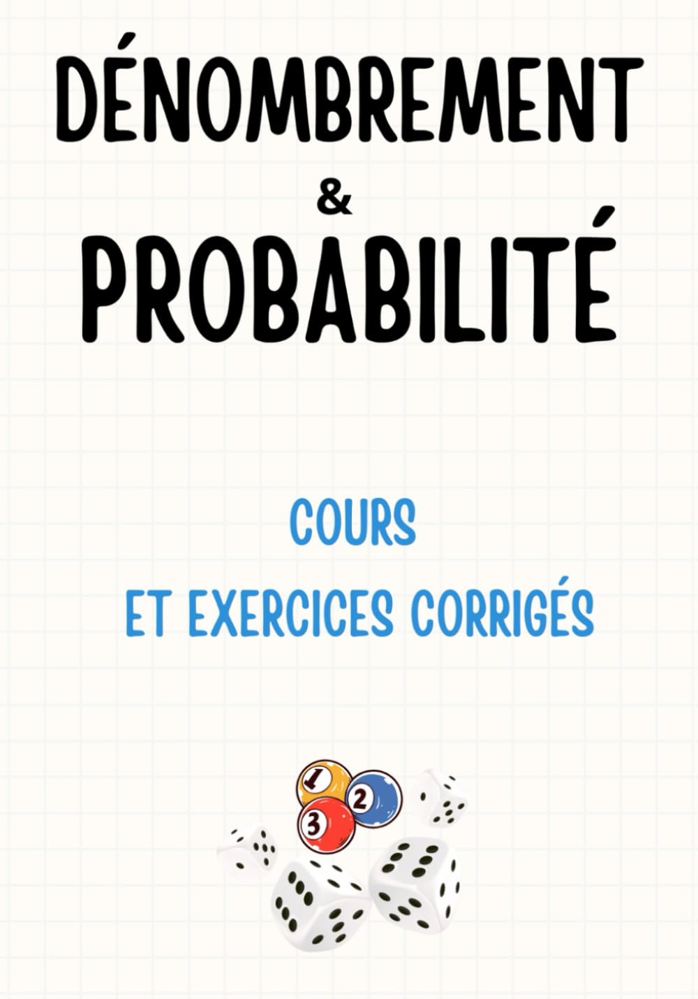Dénombrement et probabilité , cours et exercices corrigés .: Dénombrement , Probabilité, Probabilité conditionnelle , Variable aléatoire discrète ,loi de probabilité , Loi Binomiale. book
