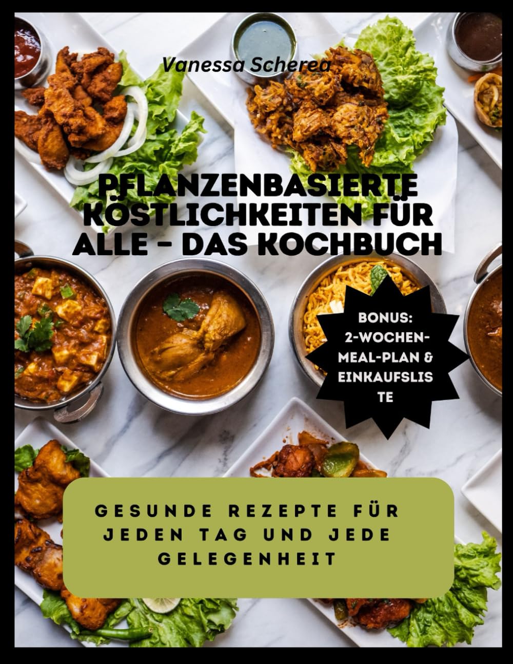 Pflanzenbasierte Köstlichkeiten für alle – Das Kochbuch: Gesunde Rezepte für jeden Tag und jede Gelegenheit Cooking & Enjoying