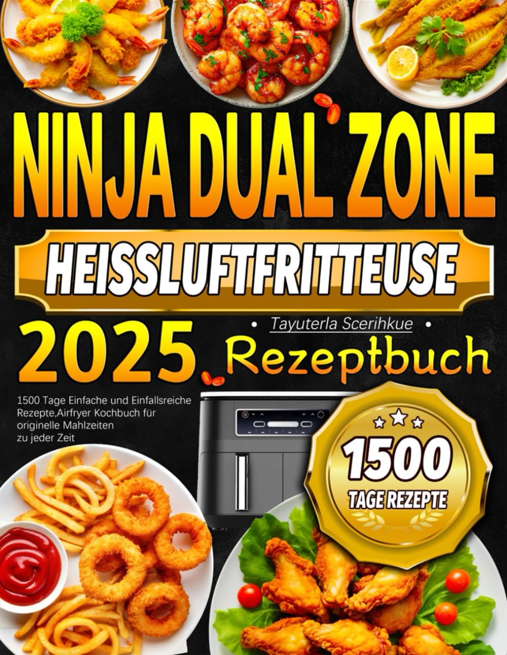 2025 Ninja Dual Zone Heißluftfritteuse Rezeptbuch: 1500 Tage Einfache und Einfallsreiche Rezepte, Airfryer Kochbuch für originelle Mahlzeiten zu jeder Zeit Cooking & Enjoying