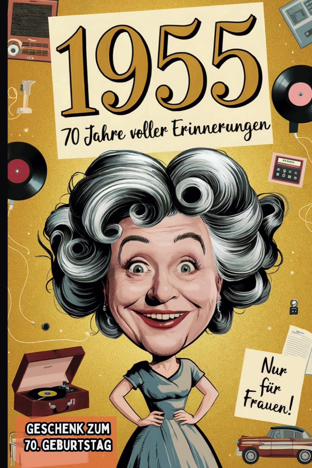 1955 - 70 Jahre voller Erinnerungen: Das perfekte Geschenk zum 70. Geburtstag für die Frau, die alles erlebt hat – mit Fakten, Anekdoten und einem humorvollen Rückblick book
