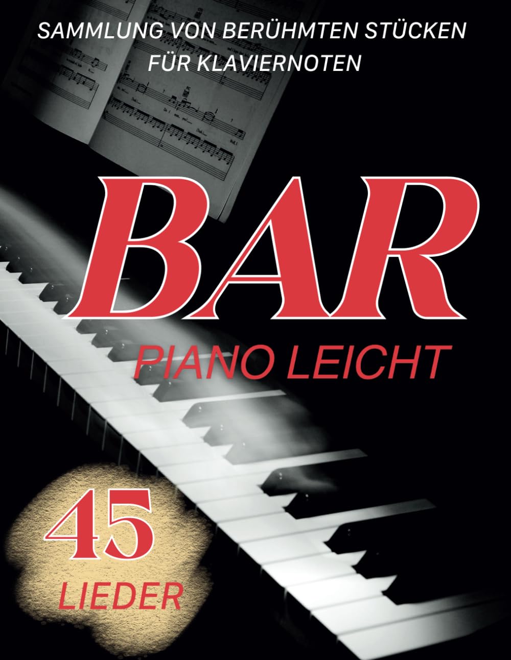 Bar Piano Leicht: Sammlung von 45 Berühmten Stücken für Klaviernoten Sheet Music