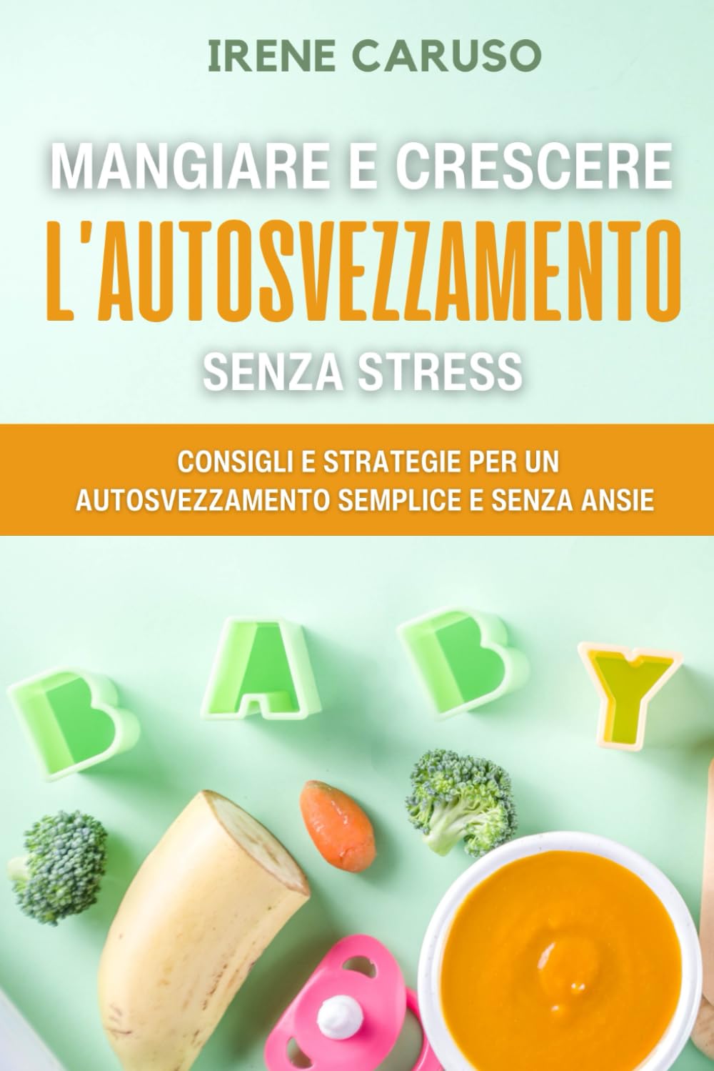 Autosvezzamento: Mangiare e crescere senza stress book