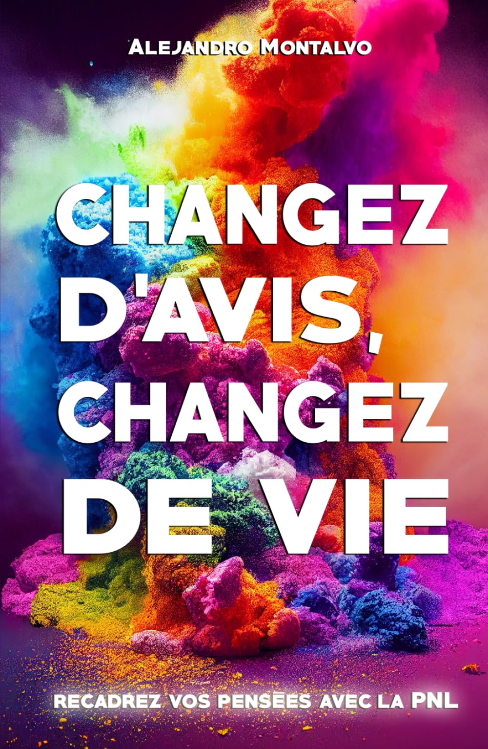 Changez d'avis, changez de vie: recadrez vos pensées avec la PNL book