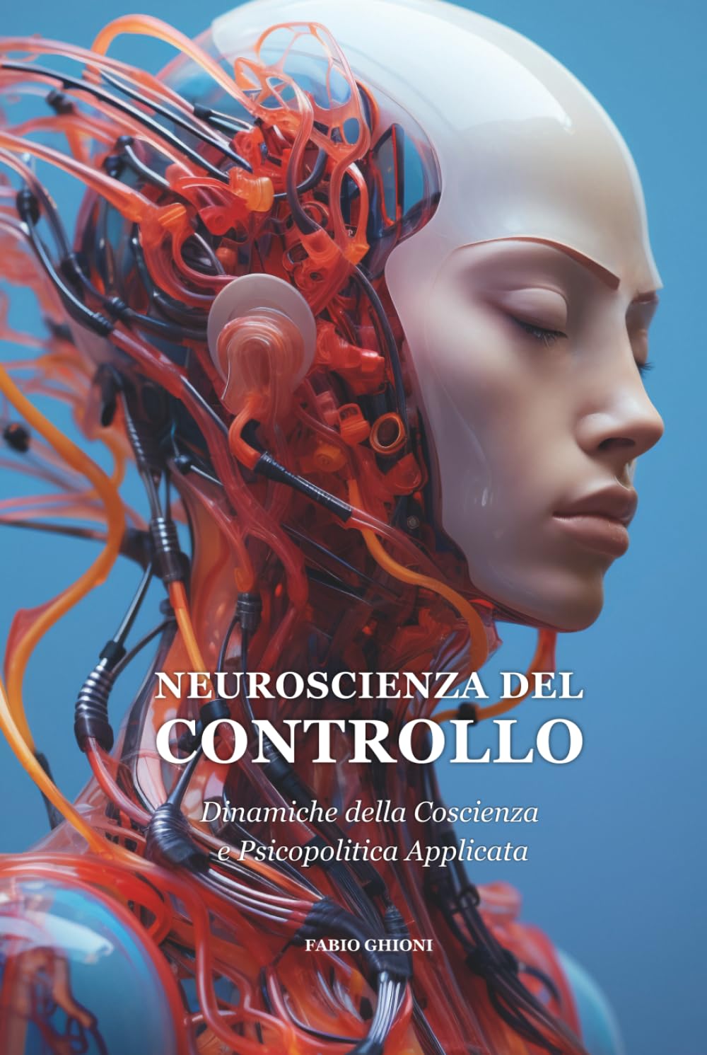Neuroscienza del Controllo: Dinamiche della Coscienza e Psicopolitica Applicata book