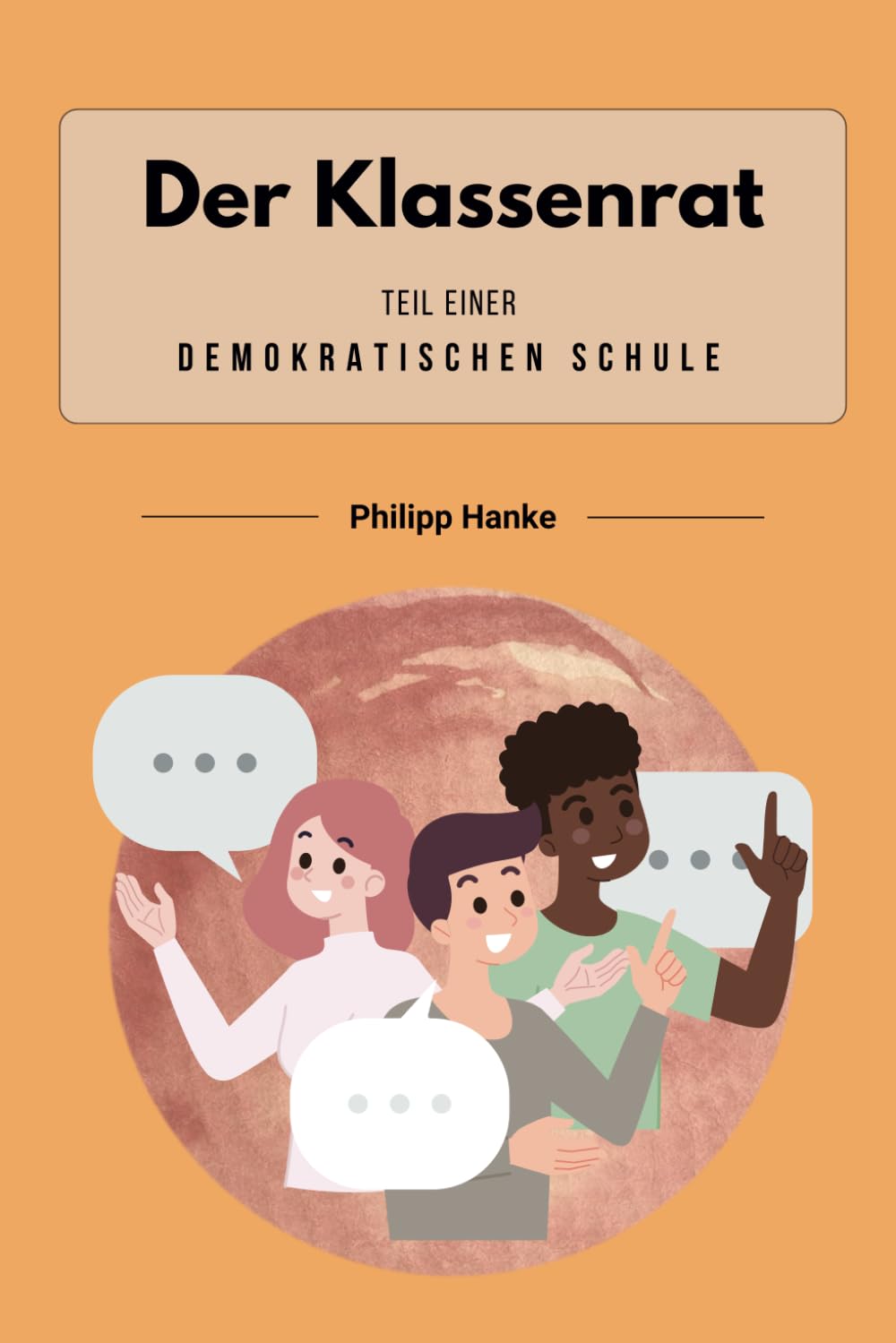 Der Klassenrat: als Teil einer demokratischen Schule Education & Training