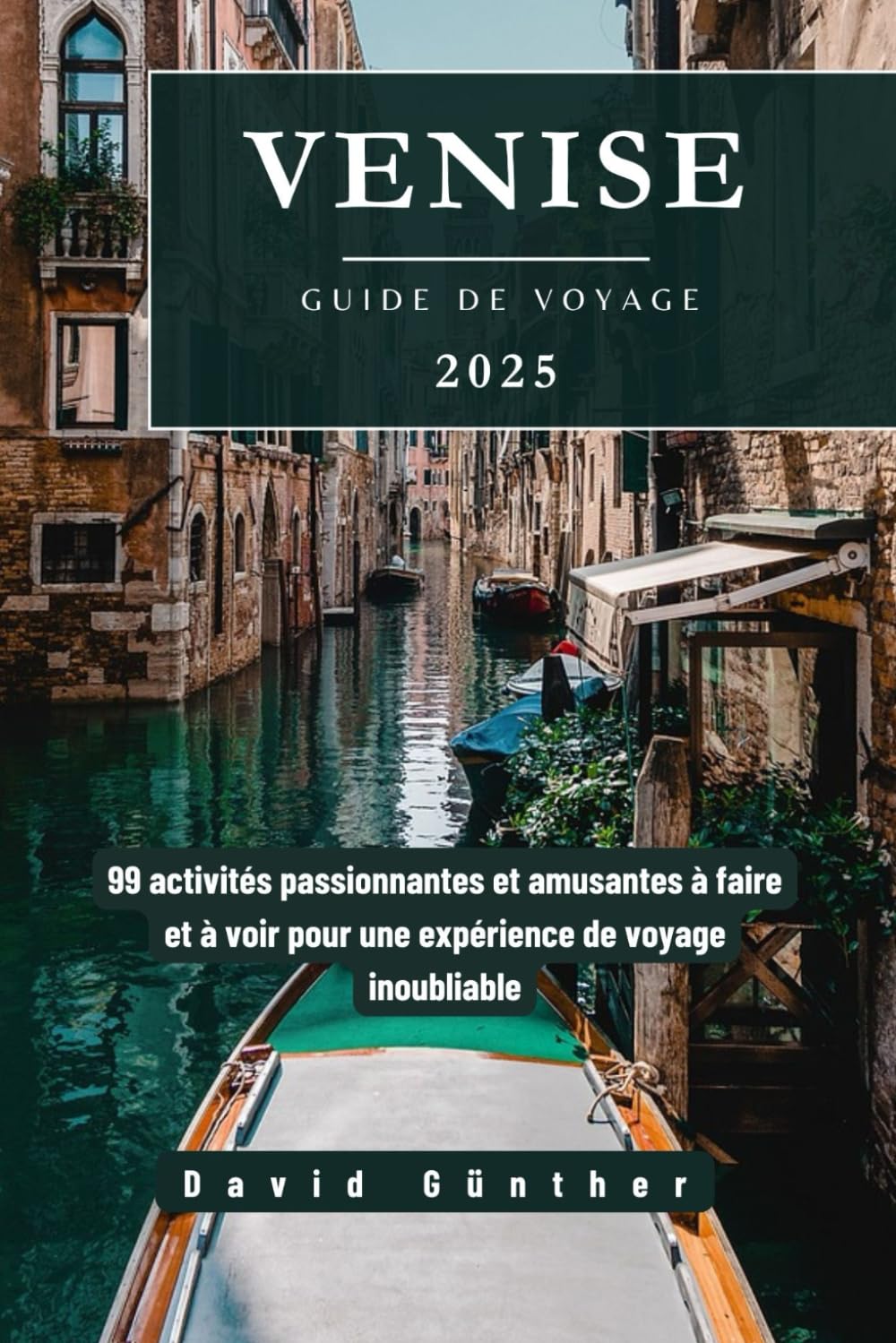 VENISE GUIDE DE VOYAGE: 99 activités passionnantes et amusantes à faire et à voir pour une expérience de voyage inoubliable book