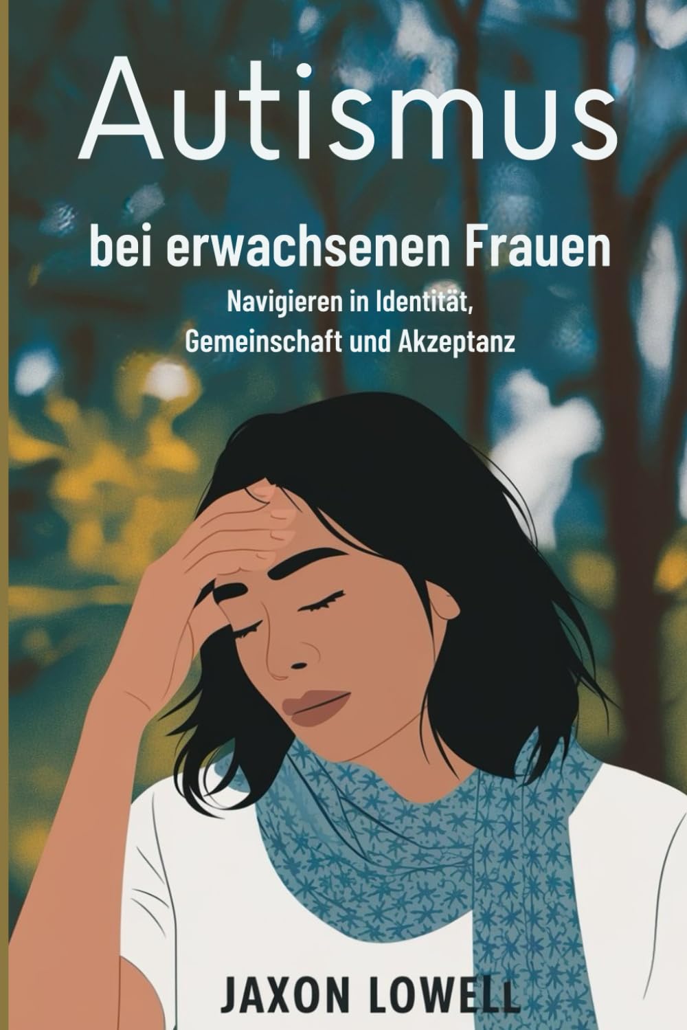 Autismus bei erwachsenen Frauen: Navigieren in Identität, Gemeinschaft und Akzeptanz Psychology