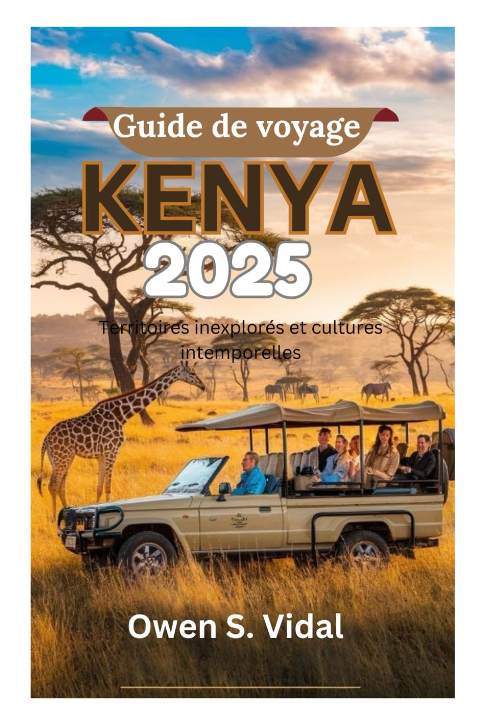 KENYA Guide de voyage 2025: Territoires inexplorés et cultures intemporelles book