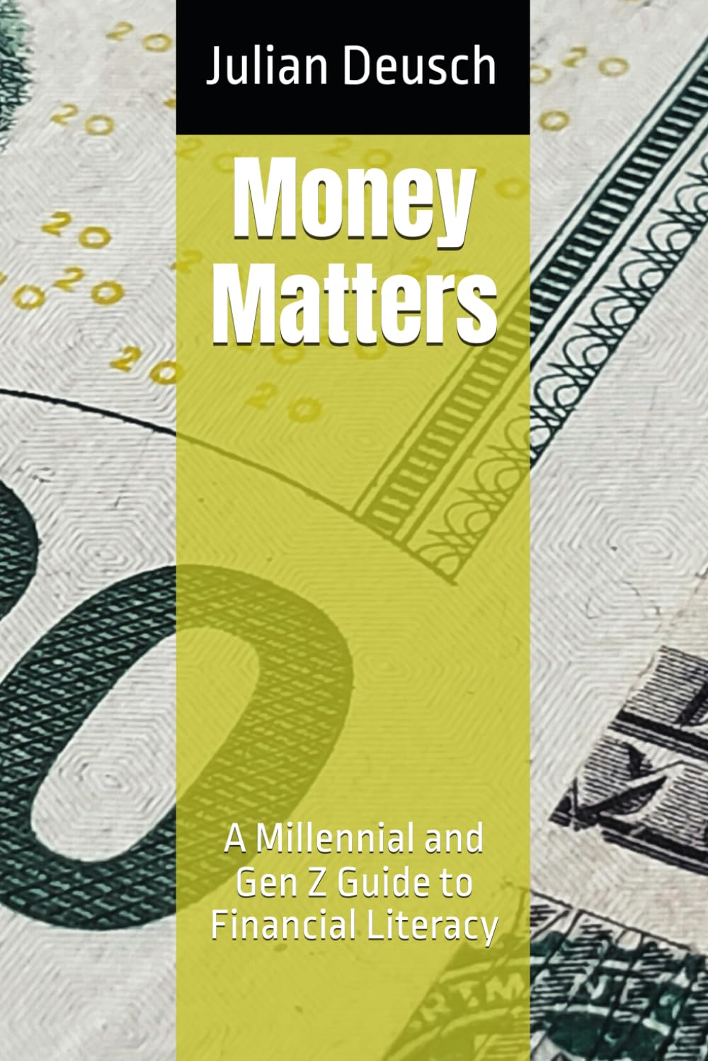 Money Matters: A Millennial and Gen Z Guide to Financial Literacy (Basics to Finance) Business & Technology