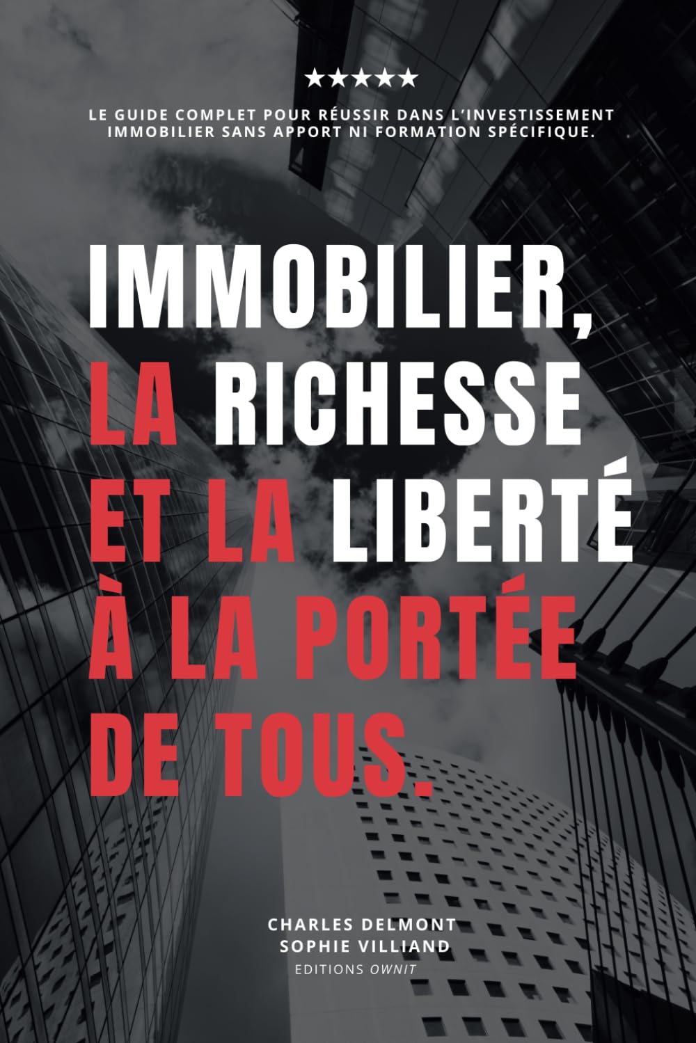 Immobilier, la richesse et la liberté à la portée de tous: Le guide complet pour réussir dans l'investissement immobilier sans apport financier ni formation spécifique book