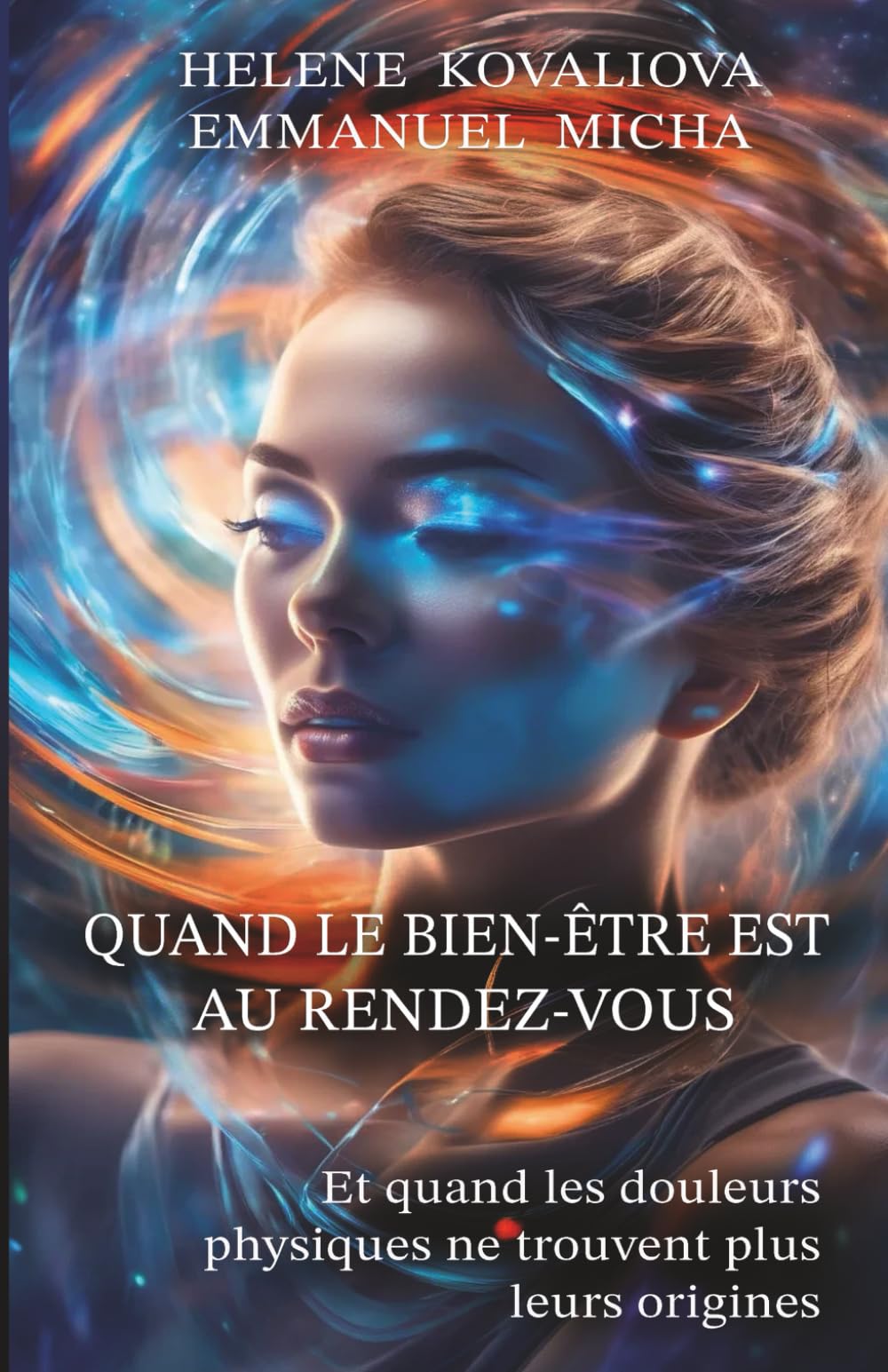 QUAND LE BIEN-ÊTRE EST AU RENDEZ-VOUS: Et quand les douleurs physiques ne trouvent plus leurs origines book
