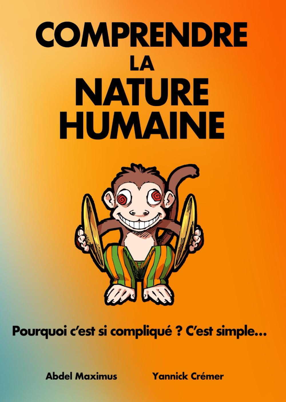 Comprendre la nature humaine: Pourquoi c'est si compliqué ? C'est simple... Lifestyle