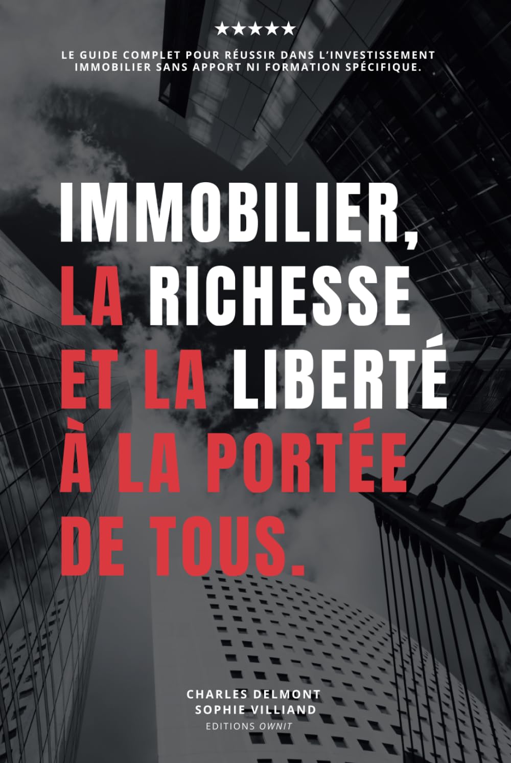 Immobilier, la richesse et la liberté à la portée de tous: Le guide complet pour réussir dans l'investissement immobilier sans apport financier ni formation spécifique book