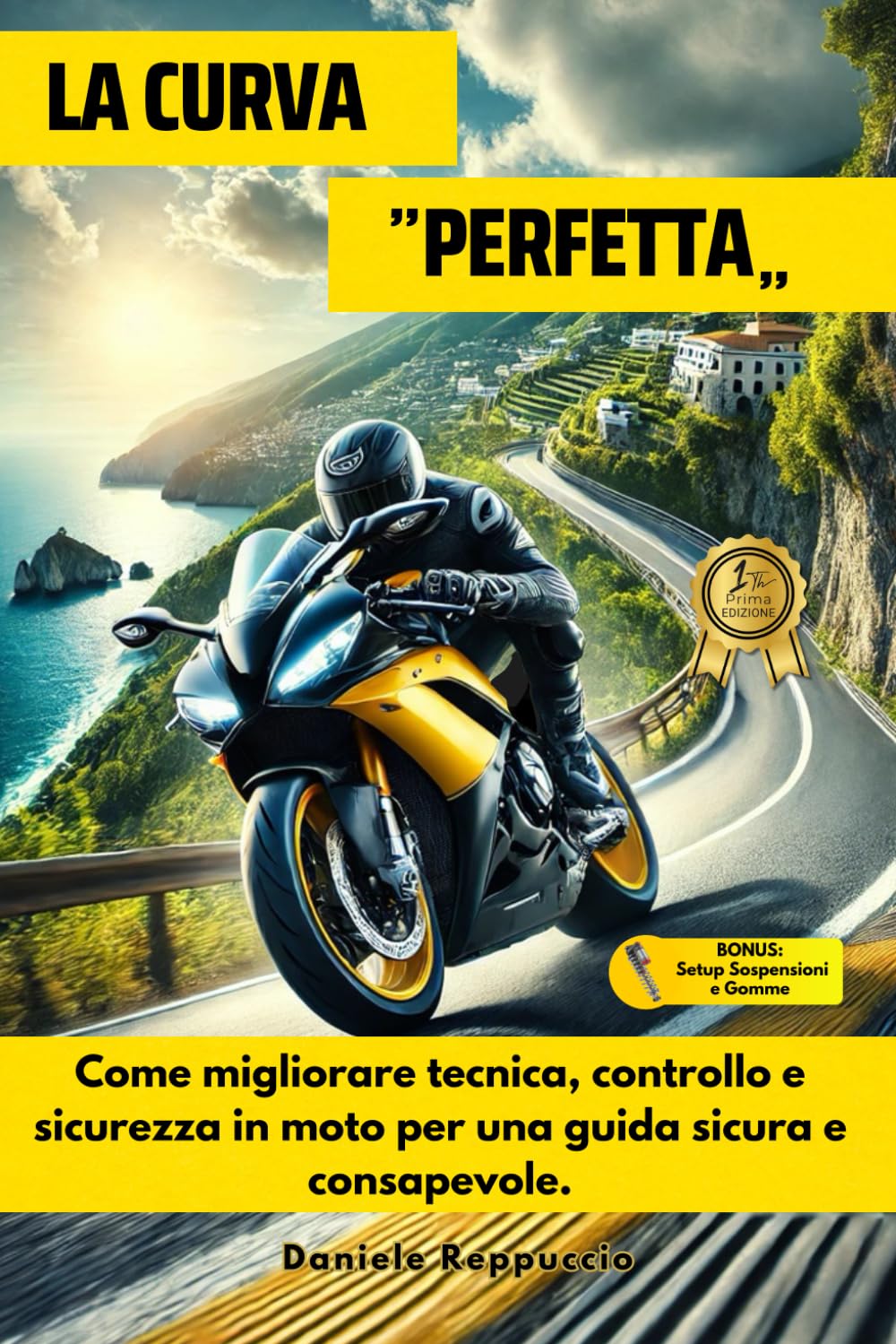 “La curva Perfetta”: Come migliorare tecnica, controllo e sicurezza in moto per una guida sicura e consapevole book