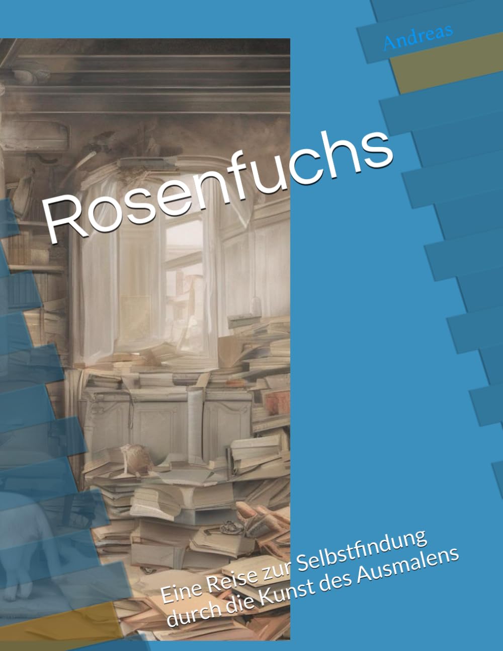 Rosenfuchs: Eine Reise zur Selbstfindung durch die Kunst des Ausmalens Non-fiction