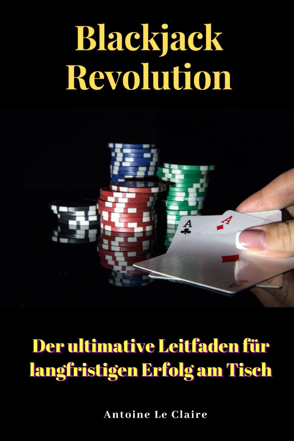 Blackjack Revolution: Der ultimative Leitfaden für langfristigen Erfolg am Tisch Business & Technology