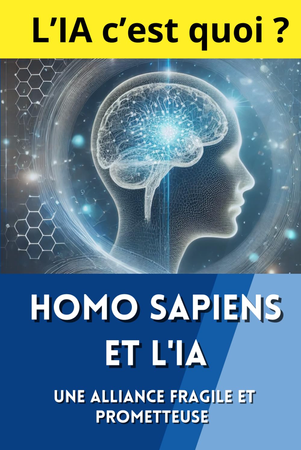 Homo Sapiens et L'IA: Une Exploration Pédagogique et Ludique de l'Intelligence Artificielle - Histoire, Applications, Défis Éthiques et Perspectives d'Avenir book