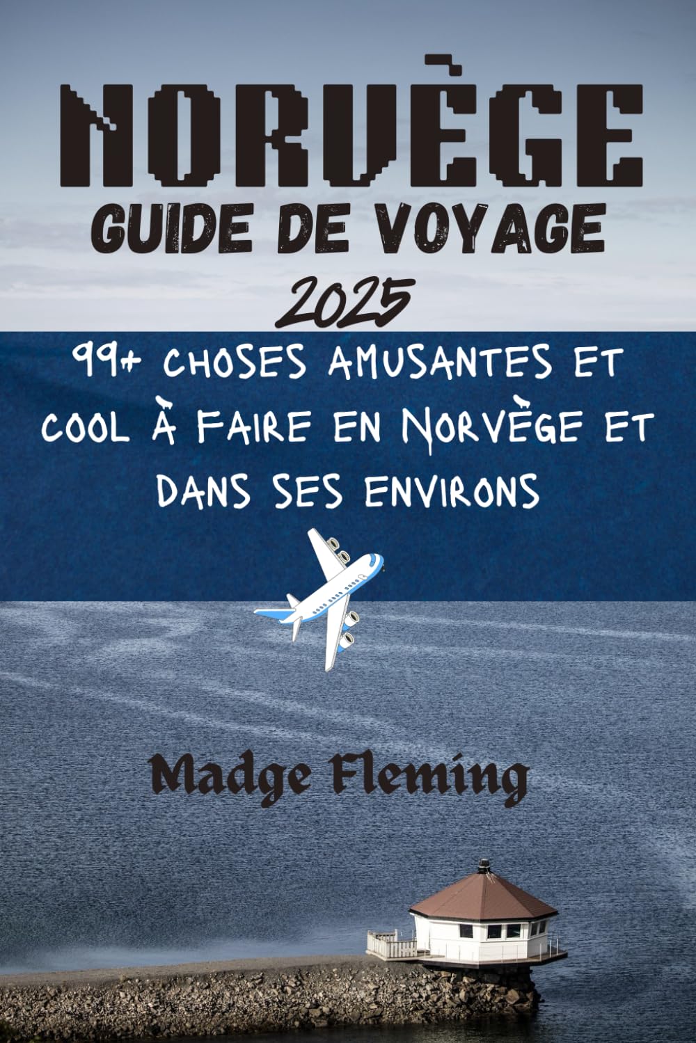 NORVÈGE GUIDE DE VOYAGE 2025: 99+ choses amusantes et cool à faire en Norvège et dans ses environs book