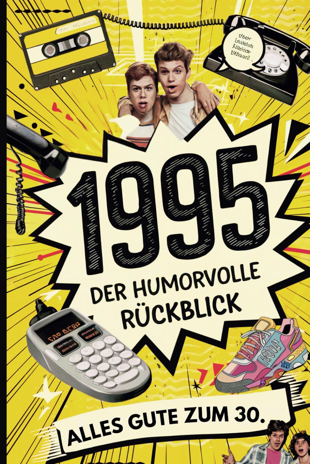 1995 – Der humorvolle Rückblick: Das perfekte Geschenk zum 30. Geburtstag mit unterhaltsamen Fakten und Erinnerungen aus den letzten 30 Jahren Art & Literature